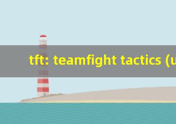 tft: teamfight tactics (us)
